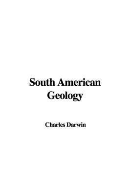 South American Geology by Charles Darwin