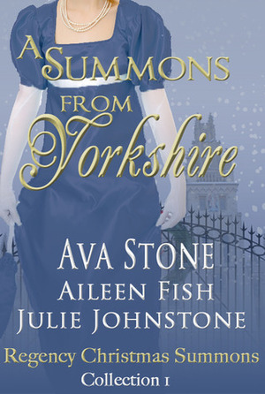 A Summons From Yorkshire by Ava Stone, Aileen Fish, Julie Johnstone