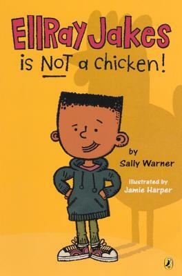 EllRay Jakes Is Not a Chicken! by Sally Warner