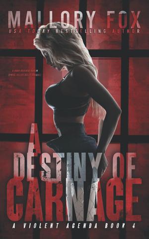 A Destiny of Carnage: A Dark RH Serial Killer Bully Romance by Mallory Fox, Mallory Fox