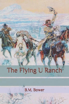 The Flying U Ranch by B. M. Bower