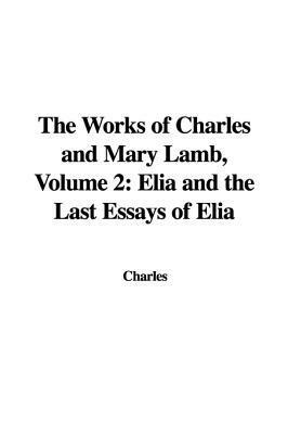 Elia and the Last Essays of Elia by Charles Lamb