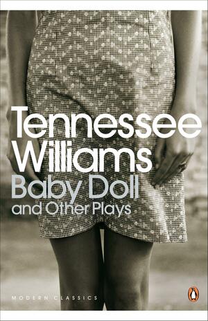 Baby Doll: The Script for the Film / Something Unspoken / Summer and Smoke by Tennessee Williams