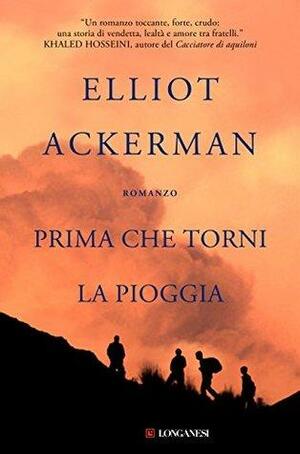 Prima che torni la pioggia by Elliot Ackerman