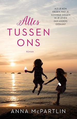 Alles tussen ons by Anna McPartlin