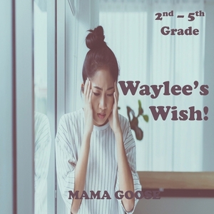 Waylee's Wish! by Mama Goose