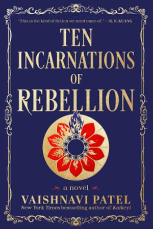 Ten Incarnations of Rebellion by Vaishnavi Patel