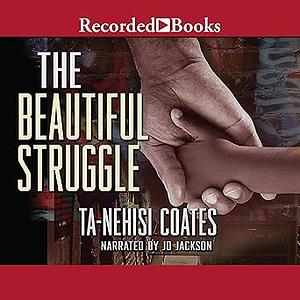 The Beautiful Struggle by Ta-Nehisi Coates