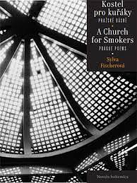 Kostel pro kuřáky / A Church for Smokers by Sylva Fischerová