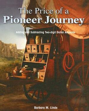 The Price of a Pioneer Journey: Adding and Subtracting Two-Digit Dollar Amounts by Barbara M. Linde