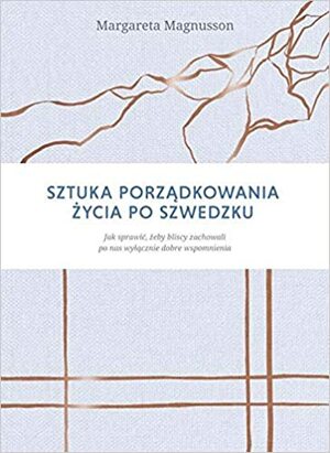 Sztuka porządkowania życia po szwedzku by Margareta Magnusson