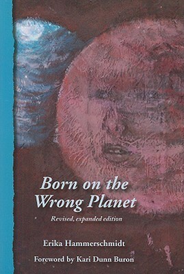 Born on the Wrong Planet by Erika Hammerschmidt