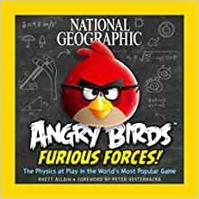 National Geographic Angry Birds Furious Forces: The Physics at Play in the World's Most Popular Game by Rhett Allain, Peter Vesterbacka