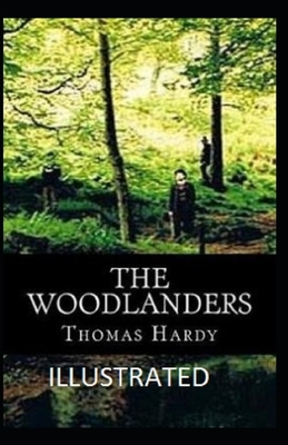 The Woodlanders Illustrated by Thomas Hardy