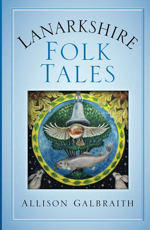 Lanarkshire Folk Tales by Allison Galbraith