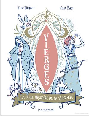 Vierges - La folle histoire de la virginité by Élise Thiébaut