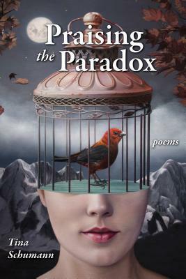Praising the Paradox by Tina Schumann