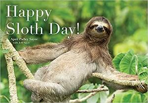 Happy Sloth Day! by Jeff Sayre, April Pulley Sayre