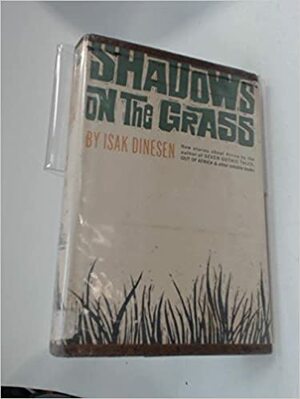 SHADOWS ON THE GRASS by Isak Dinesen