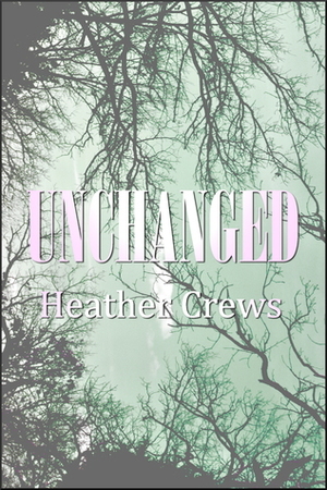 Unchanged by Heather Crews