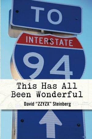 This Has All Been Wonderful: A Travel Monologue from Summer 1994, the Year Phish Became Phish by David Steinberg