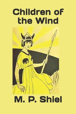Children of the Wind by M.P. Shiel