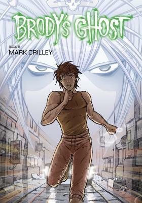 Brody's Ghost Volume 5 by Brendan Wright, Mark Crilley