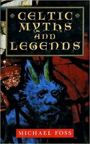 Celtic Myths and Legends by Michael Foss