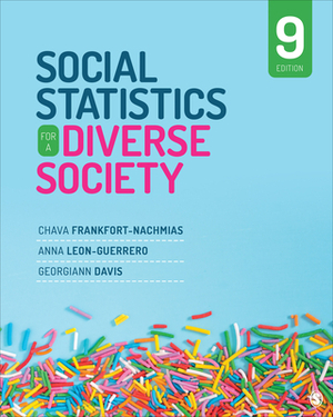 Social Statistics for a Diverse Society by Georgiann Davis, Chava Frankfort-Nachmias, Anna Y. Leon-Guerrero