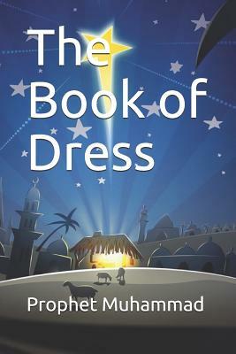 The Book of Dress: &#1603;&#1578;&#1600;&#1600;&#1600;&#1600;&#1575;&#1576; &#1575;&#1604;&#1604;&#1576;&#1575;&#1587; by Prophet Muhammad