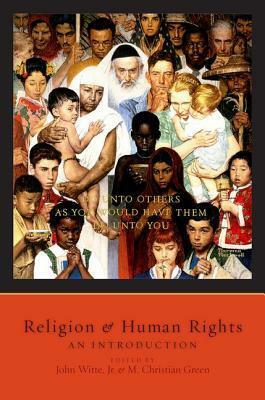 Religion and Human Rights: An Introduction by John Witte Jr., M. Christian Green