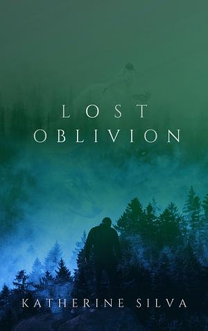 Lost Oblivion by Katherine Silva
