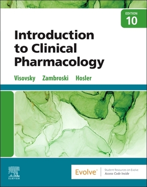 Introduction to Clinical Pharmacology by Constance G. Visovsky, Cheryl H. Zambroski, Shirley Hosler