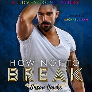 How Not to Break by Susan Hawke