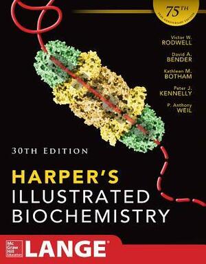 Harper's Illustrated Biochemistry by P. Anthony Weil, Peter J. Kennelly, David A. Bender, Kathleen M. Botham, Victor W. Rodwell
