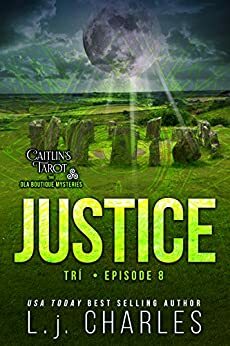 Justice: Caitlin's Tarot: The Ola Boutique Mysteries Episode 8 by L.J. Charles