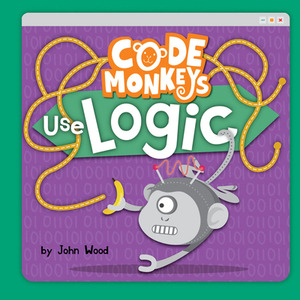 Code Monkeys Use Logic by John Wood