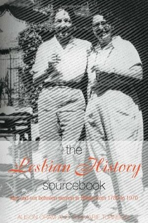 The Lesbian History Sourcebook: Love and Sex Between Women in Britain from 1780-1970 by Alison Oram