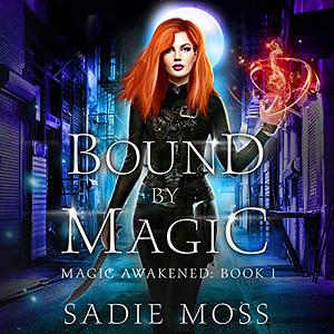 Bound by Magic by Sadie Moss