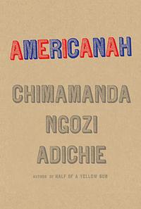 Americanah by Chimamanda Ngozi Adichie