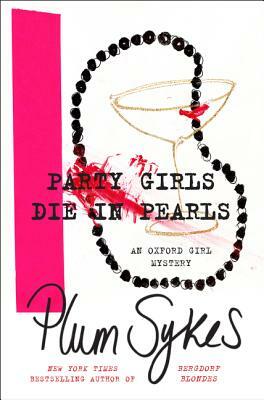 Party Girls Die in Pearls by Plum Sykes