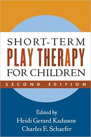 Short-Term Play Therapy for Children by Heidi Gerard Kaduson, Charles E. Schaefer