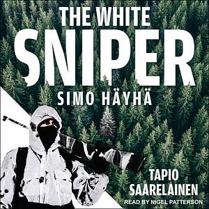 The White Sniper: Simo Häyhä by Tapio Saarelainen