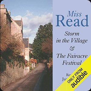 Storm in the Village & Fairacre Festival  by Miss Read