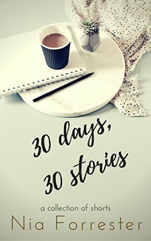 30 Days 30 Stories by Nia Forrester