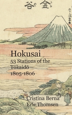 Hokusai 53 Stations of the T&#333;kaid&#333; 1805-1806: Hardcover by Cristina Berna, Eric Thomsen