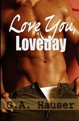 Love You, Loveday by G.A. Hauser