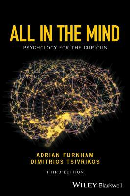 All in the Mind: Psychology for the Curious by Adrian Furnham, Dimitrios Tsivrikos