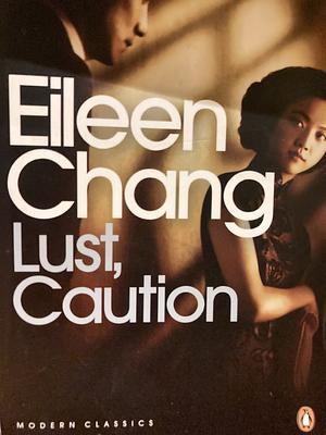 Lust, Caution and Other Stories by Eileen Chang