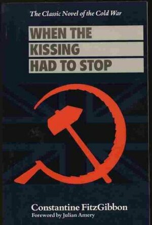 When The Kissing Had To Stop by Constantine Fitzgibbon